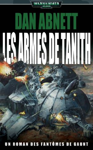 [Gaunt's Ghosts 05] • Les Armes de Tanith